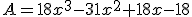 A=18x^3-31x^2+18x-18